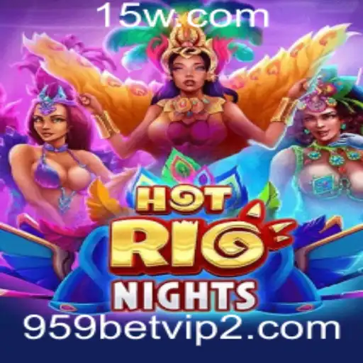 Descubra a Emoção de HotRioNights no 959bet VIP